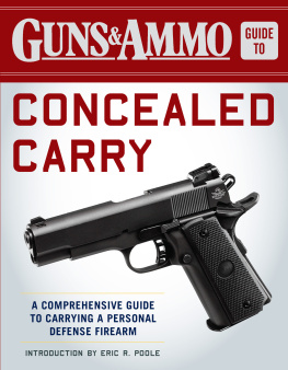 Editors of Guns - Guns & Ammo Guide to Concealed Carry: A Comprehensive Guide to Carrying a Personal Defense Firearm