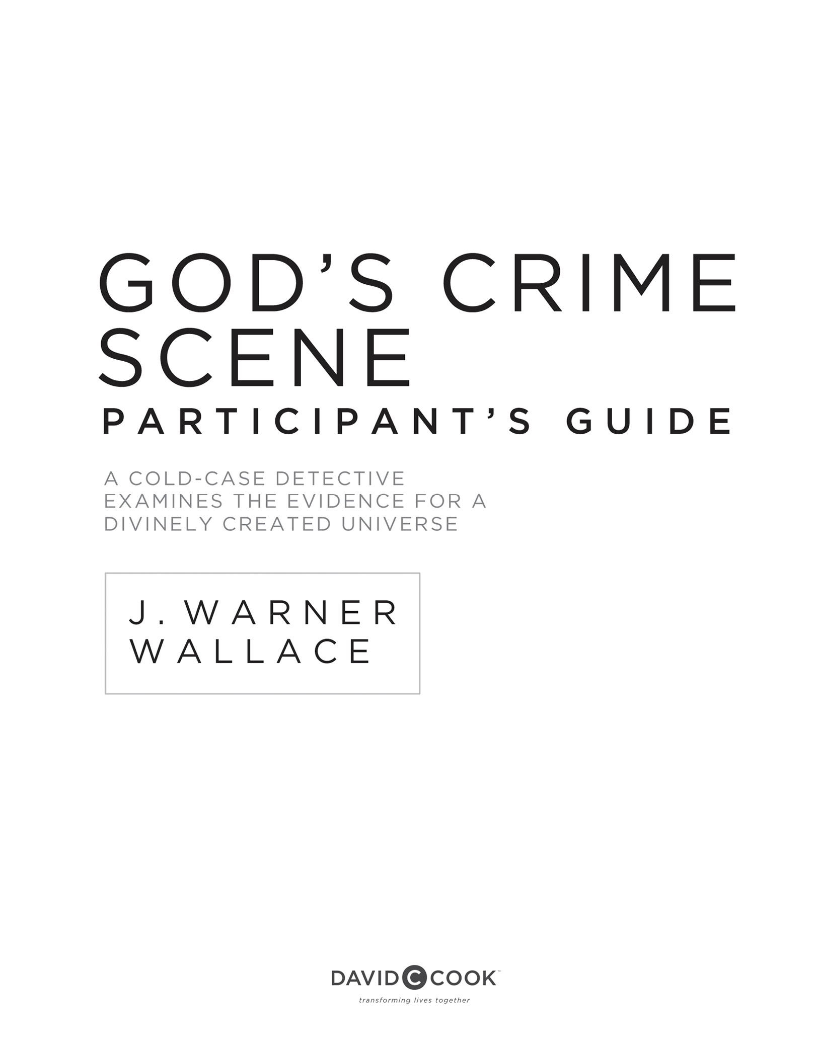 GODS CRIME SCENE PARTICIPANTS GUIDE Published by David C Cook 4050 Lee Vance - photo 2