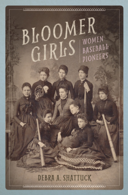 Debra A Shattuck Bloomer Girls: Women Baseball Pioneers