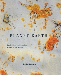 Bob Brown - Planet Earth: Inspirations and thoughts from a planet warrior