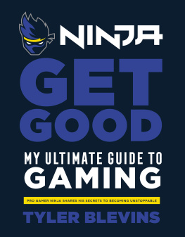 Tyler Ninja Blevins - Ninja: Get Good: My Ultimate Guide to Gaming