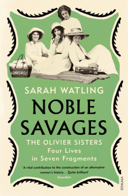 Sarah Watling - Noble Savages: The Olivier Sisters