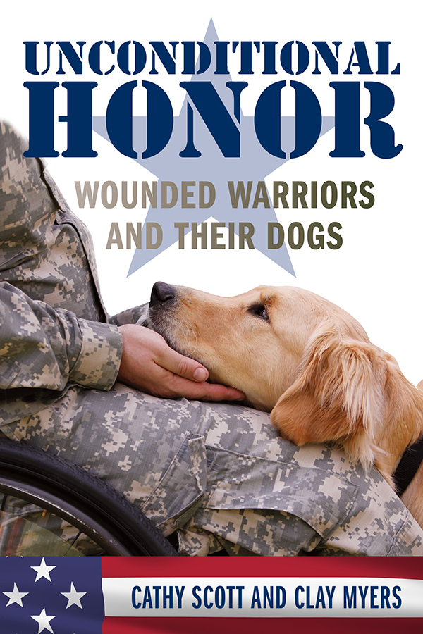 Unconditional Honor Unconditional Honor Wounded Warriors and Their Dogs Cathy - photo 1