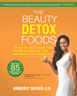 Kimberly Snyder The Beauty Detox Foods: Discover the Top 50 Superfoods That Will Transform Your Body and Reveal a More Beautiful You