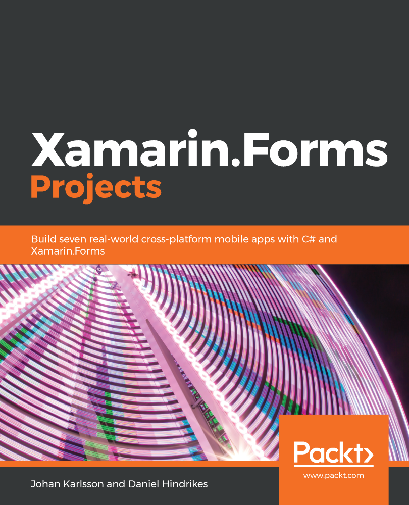 XamarinForms Projects Build seven real-world cross-platform mobile apps - photo 1