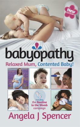 Angela J Spencer - Babyopathy: Relaxed Mum, Contented Baby!