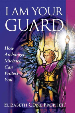 Elizabeth Clare Prophet - I Am Your Guard: How Archangel Michael Can Protect You