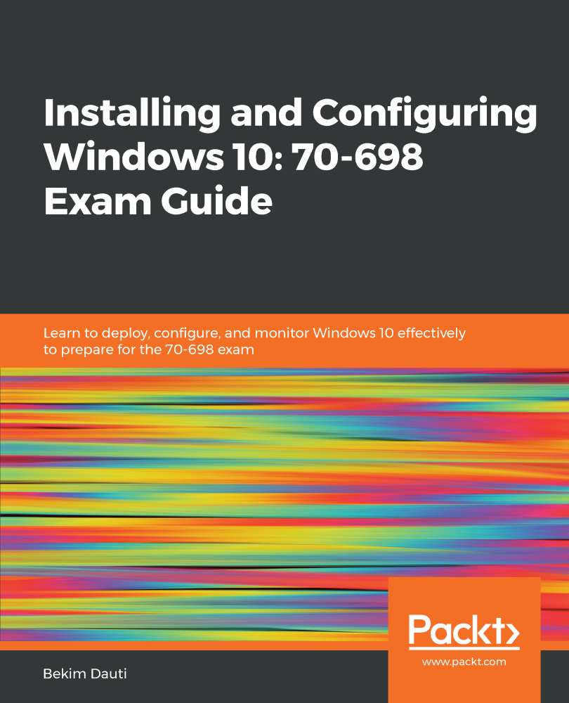 Installing and Configuring Windows 10 70-698 Exam Guide Learn to deploy - photo 1