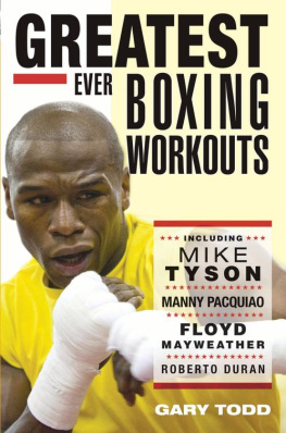 Gary Todd Greatest Ever Boxing Workouts--including Mike Tyson, Manny Pacquiao, Floyd Mayweather, Roberto Duran