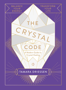 Tamara Driessen - The Crystal Code: Balance Your Energy, Transform Your Life