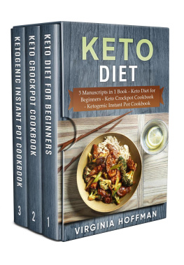 Virginia Hoffman - Keto Diet: 3 Manuscripts in 1 Book --Keto Diet for Beginners --Keto Crockpot Cookbook--Ketogenic Instant Pot Cookbook