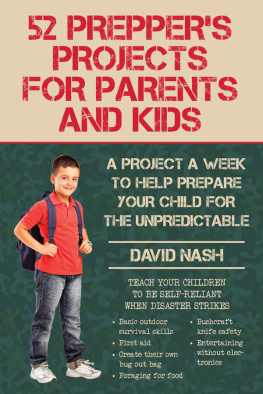 David Nash - 52 Preppers Projects for Parents and Kids: A Project a Week to Help Prepare Your Child for the Unpredictable