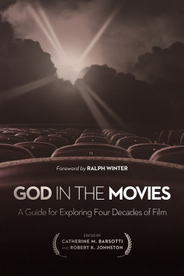 Catherine M. Barsotti - God in the Movies: A Guide for Exploring Four Decades of Film