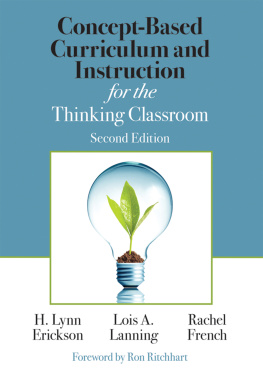 H. Lynn Erickson Concept-Based Curriculum and Instruction for the Thinking Classroom