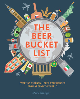 Mark Dredge - The Beer Bucket List: Over 150 essential beer experiences from around the world