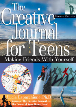 Lucia Capacchione - The Creative Journal for Teens: Making Friends With Yourself