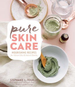 Stephanie L. Tourles Pure Skin Care: Nourishing Recipes for Vibrant Skin & Natural Beauty