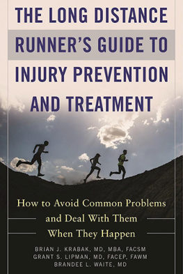 Brian J. Krabak The Long Distance Runners Guide to Injury Prevention and Treatment: How to Avoid Common Problems and Deal with Them When They Happen