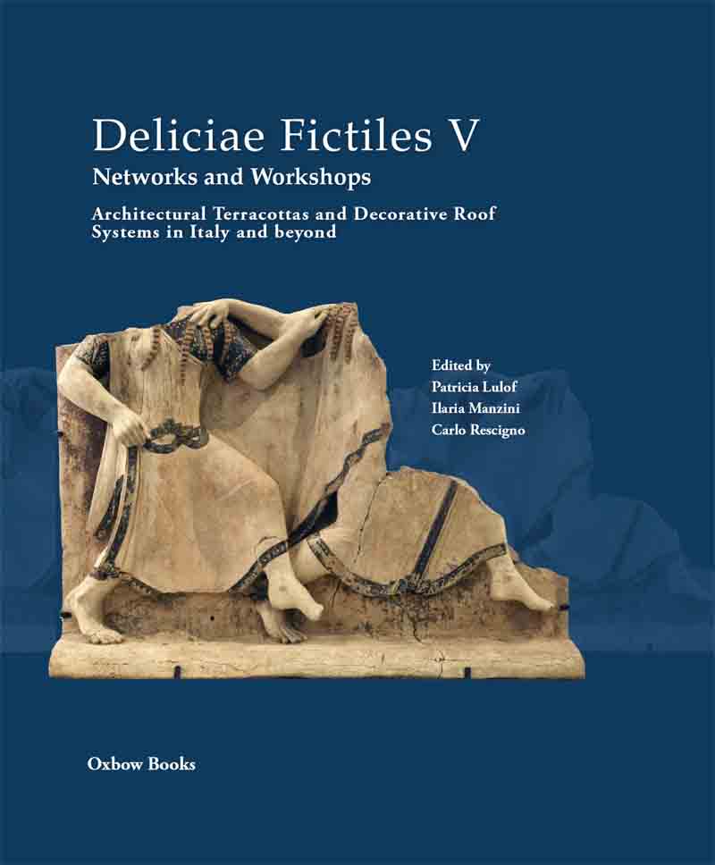 Deliciae Fictiles V Networks and Workshops Architectural Terracottas and - photo 1