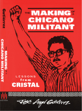 Jose Angel Gutierrez The Making of a Chicano Militant: Lessons from Cristal