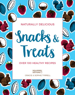 Sophie Tyrrell - Naturally Delicious Snacks & Treats: Over 100 healthy recipes