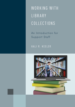 Hali R. Keeler - Working with Library Collections: An Introduction for Support Staff