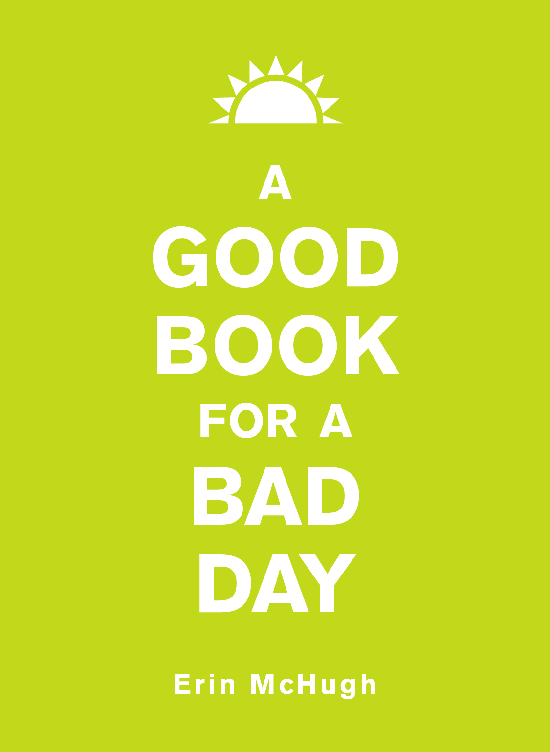 A Good Book for a Bad Day copyright 2015 by Erin McHugh All rights reserved - photo 1