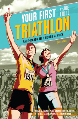 Joe Friel Your First Triathlon, 2nd Ed.: Race-Ready in 5 Hours a Week