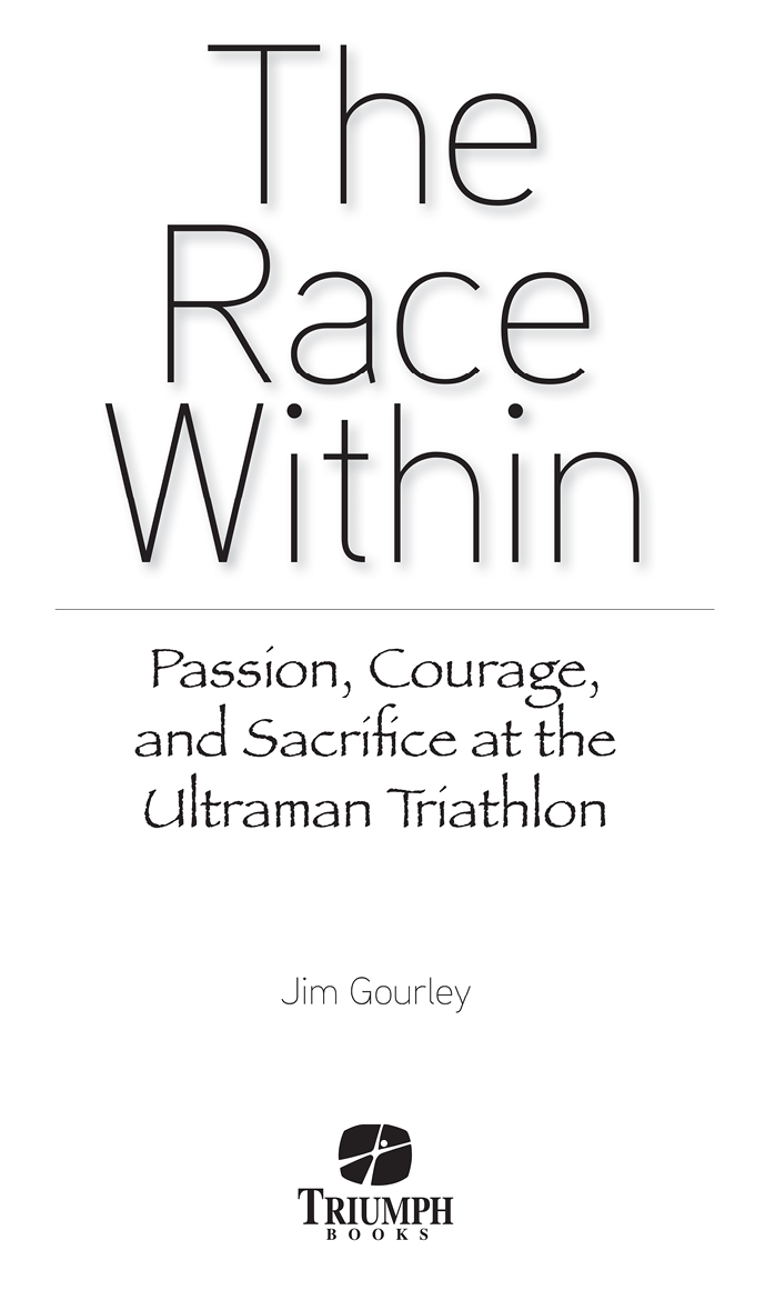 Contents Foreword by Hillary Biscay I dont think one can race Ultraman and not - photo 2