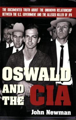 John Newman - Oswald and the CIA: The Documented Truth About the Unknown Relationship Between the U.S. Government and the Alleged Killer of JFK