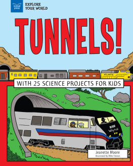 Jeanette Moore - Tunnels!: With 25 Science Projects for Kids