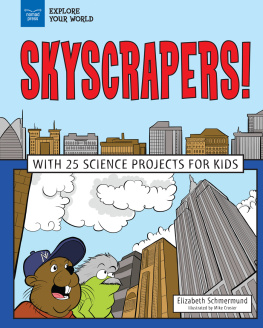 Elizabeth Schmermund - Skyscrapers!: With 25 Science Projects for Kids