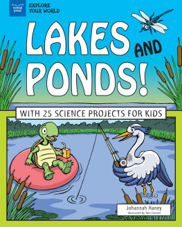 Johannah Haney - Lakes and Ponds!: With 25 Science Projects for Kids