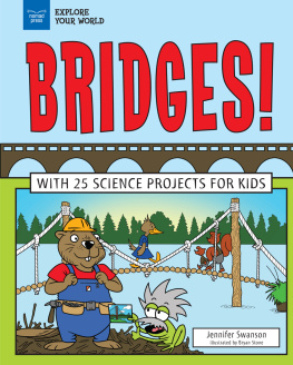 Jennifer Swanson - Bridges!: With 25 Science Projects for Kids