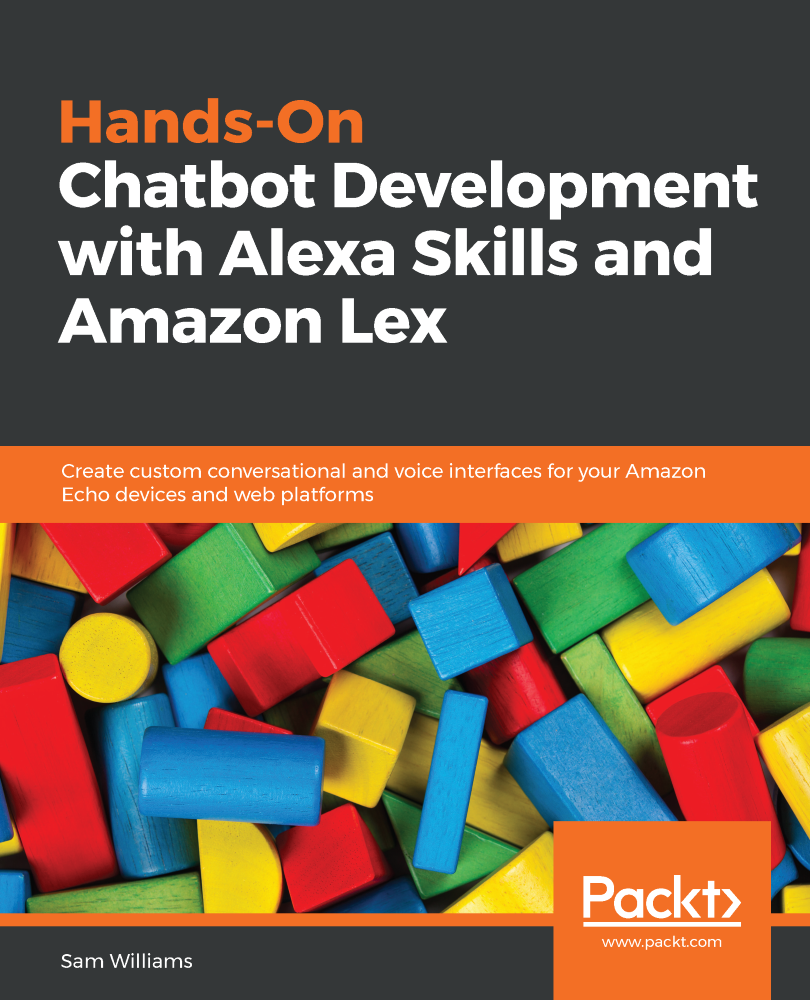 Hands-On Chatbot Development with Alexa Skills and Amazon Lex Create custom - photo 1