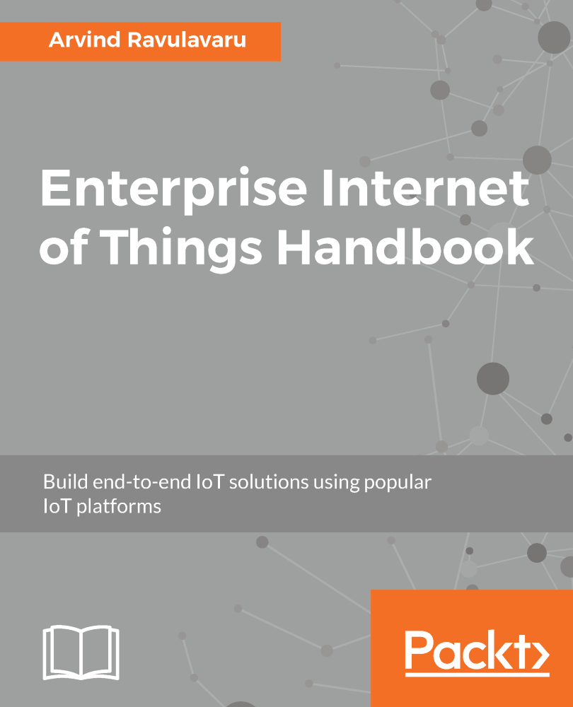 Enterprise Internet of Things Handbook Build end-to-end IoT solutions using - photo 1
