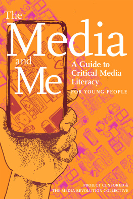 Ben Boyington The Media and Me: A Guide to Critical Media Literacy for Young People