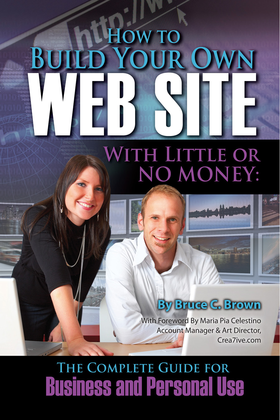 How to Build Your Own Web Site With Little or No Money The Complete Guide for - photo 1