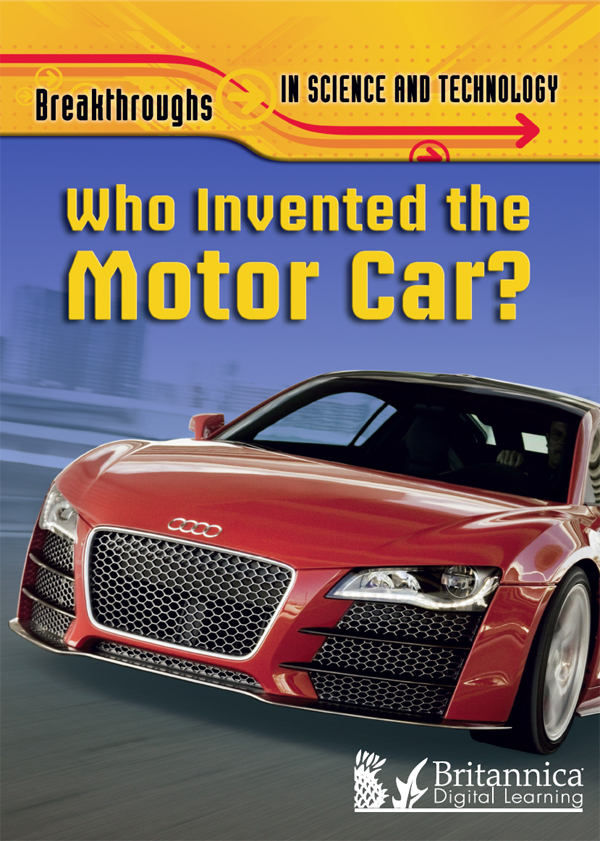 Breakthroughs IN SCIENCE AND TECHNOLOGY Who Invented the Motor Car E-book - photo 1