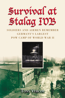 Tony Vercoe - Survival at Stalag Ivb: Soldiers and Airmen Remember Germanys Largest POW Camp of World War II