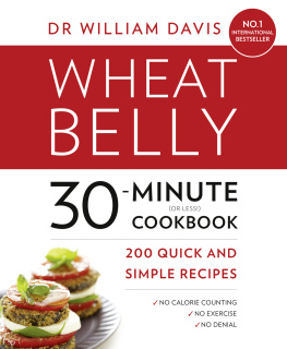 Dr William Davis Wheat Belly 30-Minute (or Less!) Cookbook: 200 quick and simple recipes