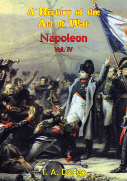 Lt.-Col. Theodore Ayrault Dodge - Napoleon: A History Of The Art Of War From The Beginning Of The French Revolution To The End Of The Eighteenth Century Vol. IV