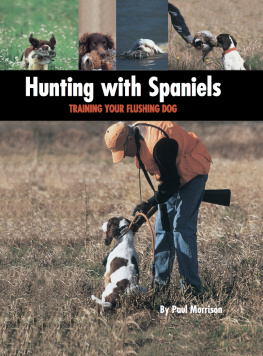 Paul Morrison Hunting with Spaniels: Training Your Flushing Dog