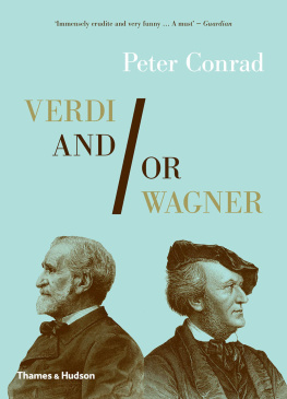 Peter Conrad - Verdi and/or Wagner: Two Men, Two Worlds, Two Centuries