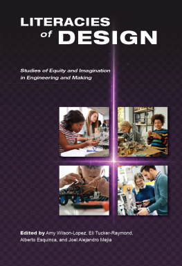 Amy Wilson-Lopez - Literacies of Design: Studies of Equity and Imagination in Engineering and Making