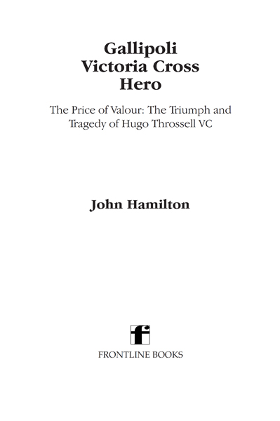 Gallipoli Victoria Cross Hero The Price of Valour- The Triumph and Tragedy of Hugo Throssell VC - image 2