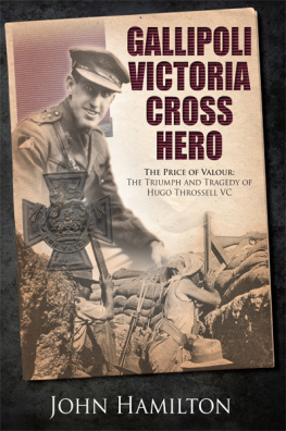 John Hamilton - Gallipoli Victoria Cross Hero: The Price of Valour- The Triumph and Tragedy of Hugo Throssell VC