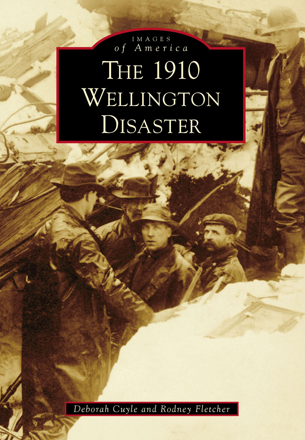 IMAGES of Modern America THE 1910 WELLINGTON DISASTER ON THE COVER Supt - photo 1