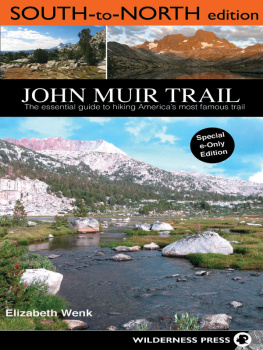 Elizabeth Wenk John Muir Trail: South to North edition: The Essential Guide to Hiking Americas Most Famous Trail