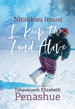 Tshaukuesh Elizabeth Penashue - Nitinikiau Innusi: I Keep the Land Alive